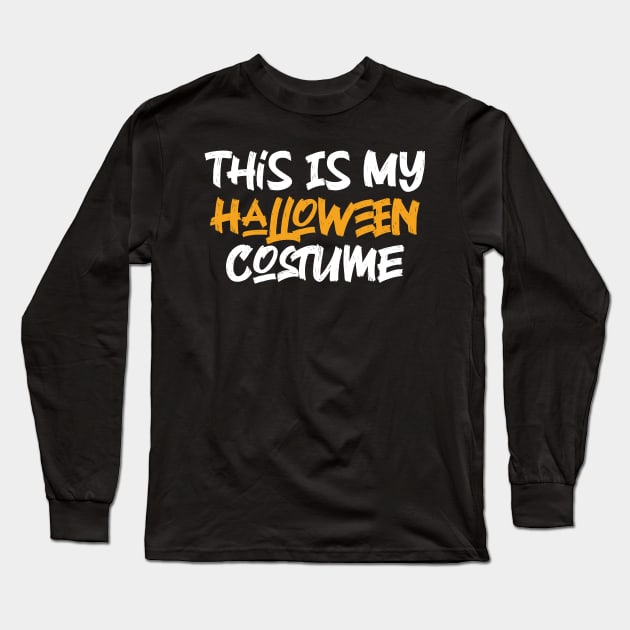 This Is My Halloween Costume Long Sleeve T-Shirt by Emma